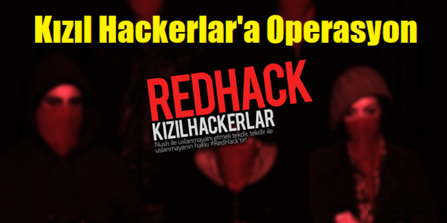 Kızıl Hackerlar'a yönelik Ankara merkezli ve eşzamanlı operasyon