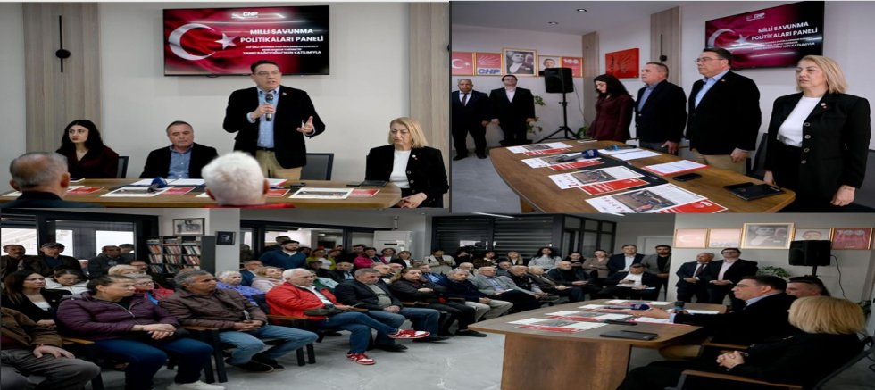 CHP’DEN KUŞADASI’NDA ‘MİLLİ SAVUNMA POLİTİKALARI’ PANELİ TÜRKİYE’NİN ASKERİ GÜCÜ VE BÖLGESEL RİSKLER MASAYA YATIRILDI