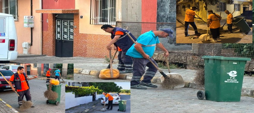 EFELER’DE TEMİZLİK SEFERBERLİĞİ GECE GÜNDÜZ SÜRÜYOR
