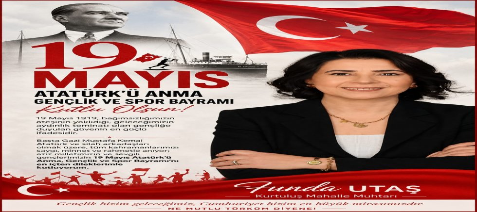 Kurtuluş Mahalle Muhtarı Funda Utaş’tan 19 Mayıs Mesajı