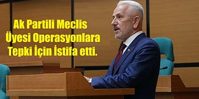 AKP'li Meclis üyesi Baki, muhalefete yönelik baskıları eleştirerek istifa etti