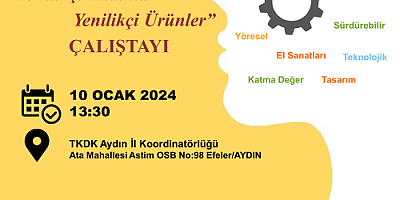 “AYDIN İÇİN YENİLİKÇİ KADINLAR, YENİLİKÇİ ÜRÜNLER ÇALIŞTAYI”  GERÇEKLEŞTİRİLİYOR