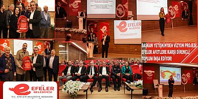 BAŞKAN YETİŞKİN’DEN VİZYON PROJESİ: EFELER AFETLERE KARŞI DİRENÇLİ TOPLUM İNŞA EDİYOR!