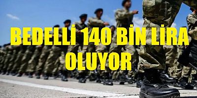 Bedelli askerlik ücretine büyük zam geliyor