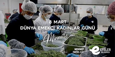 EFELER BELEDİYE BAŞKANI MEHMET FATİH ATAY'IN 8 MART MESAJI