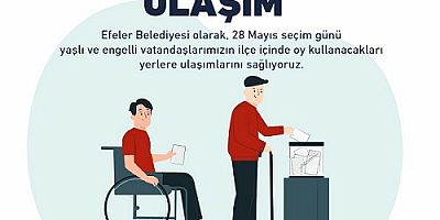 EFELER’DEN OY KULLANMAYA ENGELSİZ ULAŞIM