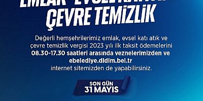 EMLAK, ÇEVRE TEMİZLİK VE EVSEL KATI ATIK TOPLAMA VERGİLERİNDE SON GÜN 31 MAYIS!
