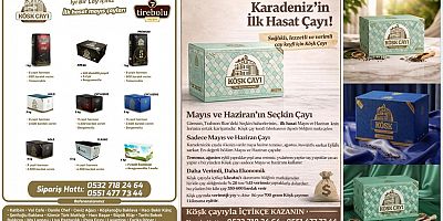 GERÇEK ÇAYIN ADI: KÖŞK ÇAYI İlk Hasat, Yüksek Verim, Eşsiz Lezzet!