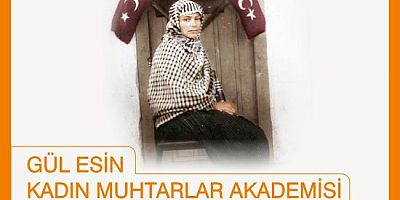 GÜL ESİN KADIN MUHTARLAR AKADEMİSİ BAŞLIYOR