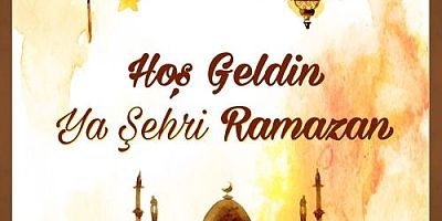 HOŞ GELDİN EY ŞEHRİ RAMAZAN 