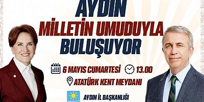 İyi Parti Genel Başkanı Meral Akşener 6 Mayıs Cumartesi günü Aydın’da olacak