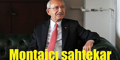 Kemal Kılıçdaroğlu'ndan Erdoğan'a: Montajcı sahtekar
