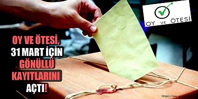Oy ve Ötesi, 31 Mart için gönüllü kayıtlarını açtı!