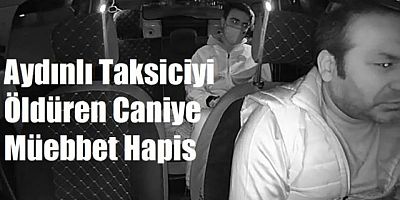 Taksici Oğuz Erge'nin katiline ağırlaştırılmış müebbet hapis cezası