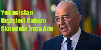 Yunanistan Dışişleri Bakanı Dendias, Kriz Yarattı